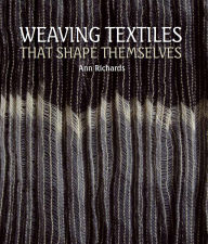 Title: Weaving Textiles That Shape Themselves, Author: Ann Richards