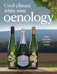 Title: Cool-Climate White Wine Oenology, Author: Volker Schneider