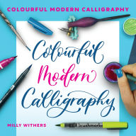 Title: Colourful Modern Calligraphy, Author: Milly Withers