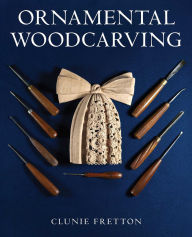 Title: Ornamental Woodcarving, Author: Clunie Fretton