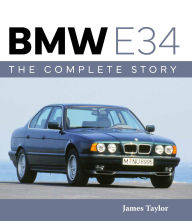 Title: BMW E34 - The Complete Story, Author: James Taylor
