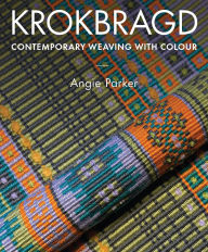 Title: Krokbragd: Contemporary Weaving with Colour, Author: Angie Parker