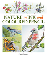 Download book from google books Nature in Ink and Coloured Pencil by Helen Hanson MOBI iBook CHM (English Edition)