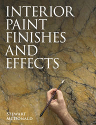 Title: Interior Paint Finishes and Effects, Author: Stewart McDonald