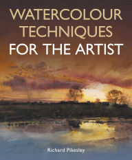 Title: Watercolour Techniques For The Artist, Author: Richard Pikesley