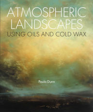 Title: Atmospheric Landscapes using Oil and Cold Wax, Author: Paula Dunn