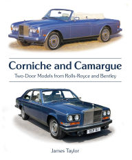 Title: Corniche and Camargue: Two-Door Models from Rolls-Royce and Bentley, Author: James Taylor