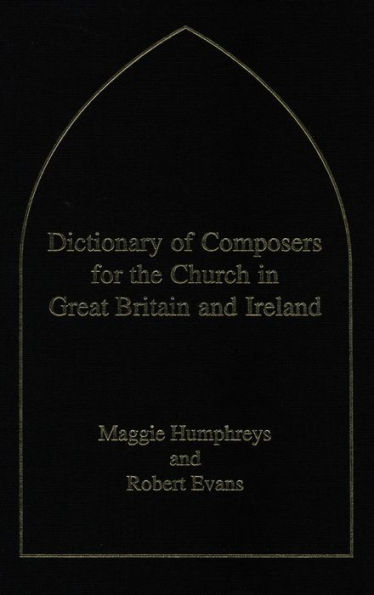 Dictionary of Composers for the Church in Great Britain and Ireland