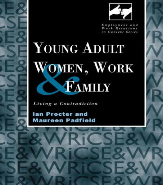 Young Adult Women, Work and Family: Living a Contradiction / Edition 1