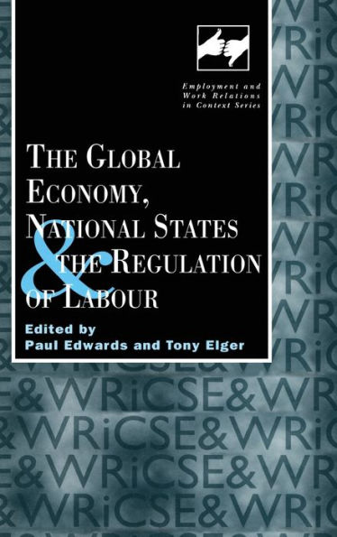 The Global Economy, National States and the Regulation of Labour / Edition 1