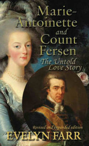 Title: Marie-Antoinette and Count Fersen: The Untold Love Story, Author: Evelyn Farr