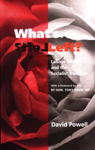 Title: What's Left?: Labour Britain and the Socialist Tradition, Author: David Powell