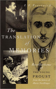 Title: The Translation of Memories: Recollections of the Young Proust, Author: P. F. Prestwich