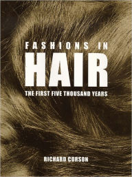 Title: Fashions in Hair: The First Five Thousand Years / Edition 3, Author: Richard Corson