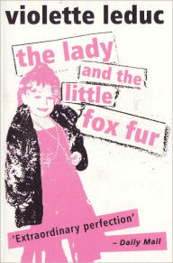 Title: The Lady and the Little Fox Fur, Author: Violette Leduc