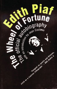 Title: The Wheel of Fortune: The Official Autobiography, Author: Edith Piaf