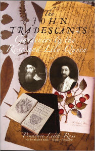 Title: The John Tradescants: Gardeners to the Rose and Lily Queen / Edition 2, Author: Prudence Leith-Ross