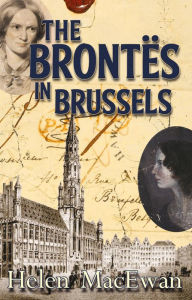 Title: Brontës in Brussels, Author: Helen MacEwan