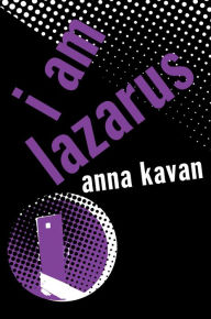 Title: I Am Lazarus, Author: Anna Kavan