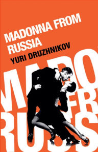 Title: Madonna from Russia, Author: Yuri Druzhnikov