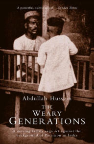 Title: The Weary Generations, Author: Abdullah Hussein