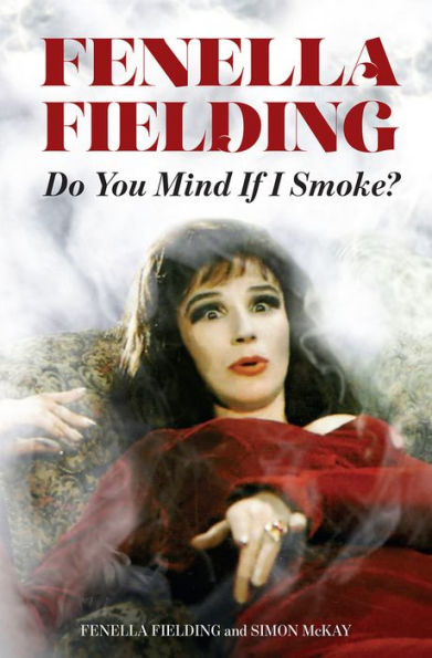 Fenella Fielding: Do You Mind If I Smoke?