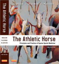 Title: The Athletic Horse: Principles and Practice of Equine Sports Medicine / Edition 2, Author: David R. Hodgson BVSc