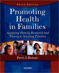 Title: Promoting Health in Families: Promoting Health in Families / Edition 3, Author: Perri J. Bomar PhD