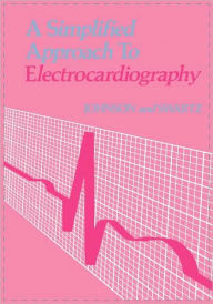 Title: A Simplified Approach to Electrocardiography / Edition 1, Author: Mark H. Swartz MD