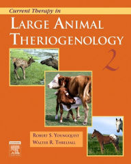Title: Current Therapy in Large Animal Theriogenology / Edition 2, Author: Robert S. Youngquist DVM