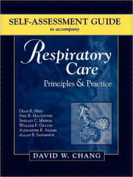 Title: Self-Assessment Guide to Accompany Respiratory Care: Principles & Practice / Edition 1, Author: Lucia Hess-April PhD