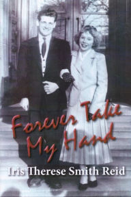 Title: Forever Take My Hand, Author: Iris Therese Smith Reid