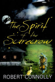 Title: The Spirit of the Scarecrow, Author: Robert Connolly