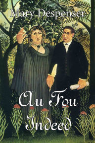 Title: Au Fou Indeed, Author: Mary Despenser