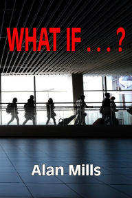 Title: What If..?, Author: Alan Mills