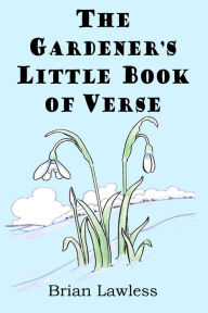 Title: The Gardener's Little Book of Verse, Author: Brian Lawless