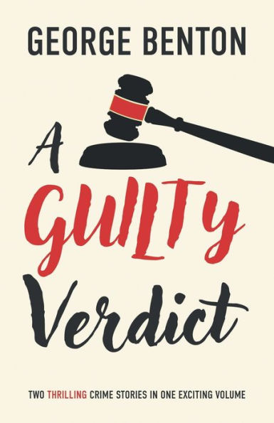 A Guilty Verdict: Two Thrilling Crime Stories One Exciting Volume