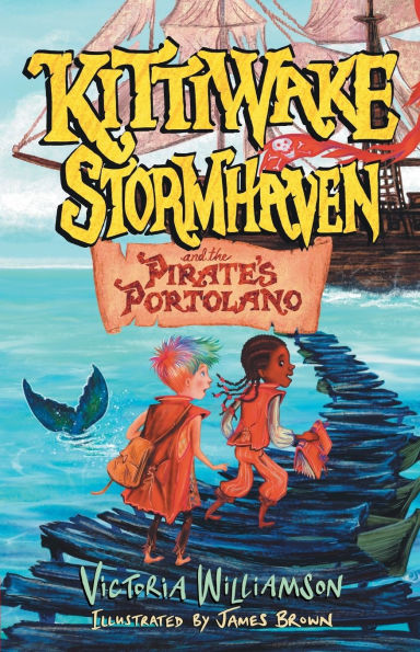 Kittiwake Stormhaven and the Pirate's Portolano: A Thrilling, Fast-Paced, Sea-Swept Adventure for Middle Grade Readers