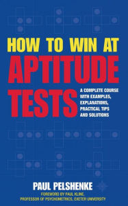 Title: How to Win at Aptitude Tests, Author: Paul Pelshenke