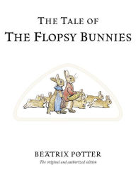 Title: The Tale of the Flopsy Bunnies, Author: Beatrix Potter