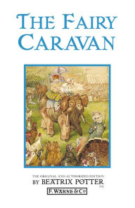 Title: The Fairy Caravan, Author: Beatrix Potter