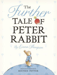 Title: The Further Tale of Peter Rabbit, Author: Emma Thompson