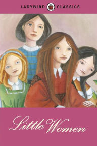 Title: Ladybird Classics: Little Women, Author: Louisa May Alcott