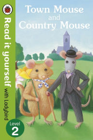 Title: Town Mouse and Country Mouse - Read it yourself with Ladybird: Level 2, Author: Ladybird