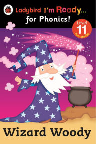 Title: Wizard Woody: Ladybird I'm Ready for Phonics Level 11, Author: Penguin Random House Children's UK