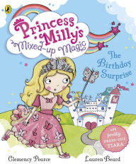 Title: Princess Milly's Mixed Up Magic - The Birthday Surprise, Author: Lauren Beard