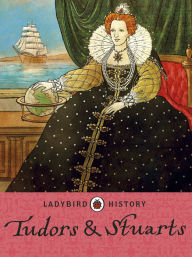 Title: Ladybird Histories: Tudors and Stuarts, Author: Penguin Random House Children's UK