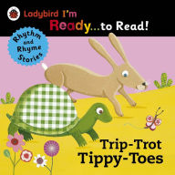 Title: Trip-Trot Tippy-Toes: Ladybird I'm Ready to Read: A Rhythm and Rhyme Storybook, Author: Penguin Random House Children's UK