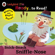 Title: Snick-Snack Sniffle-Nose: Ladybird I'm Ready to Read: A Rhythm and Rhyme Storybook, Author: Penguin Books Ltd