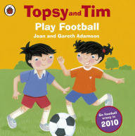 Title: Topsy and Tim: Play Football, Author: Jean Adamson